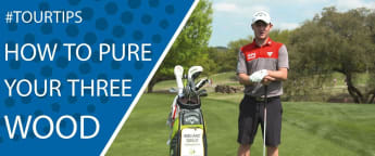 Callaway Tour Tips - how to pure your three wood