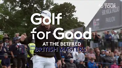 Betfred British Masters Recap: Golf for Good - Videos - DP World Tour